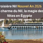 Croisière Nil Nouvel An 2026 _ le charme du Nil, la magie des fêtes en Égypte