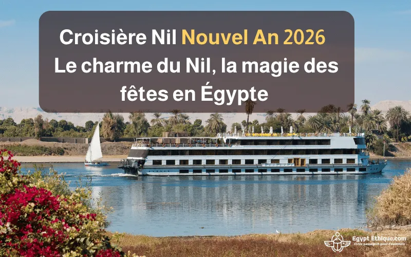 Croisière Nil Nouvel An 2026 _ le charme du Nil, la magie des fêtes en Égypte