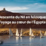 Descente du Nil en felouque _ voyage au cœur de l’Égypte_3