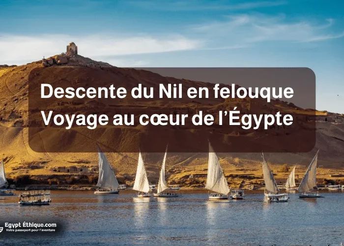 Descente du Nil en felouque _ voyage au cœur de l’Égypte_3