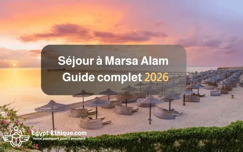 Séjour à Marsa Alam Guide complet 2026