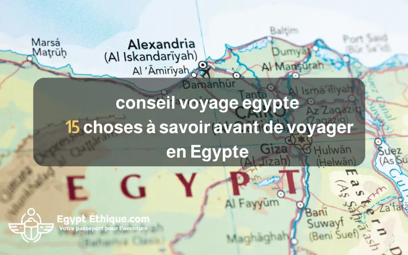conseil voyage egypte 15 choses à savoir avant de voyager en Egypte