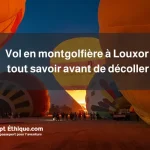Vol en montgolfière à Louxor - tout savoir avant de décoller